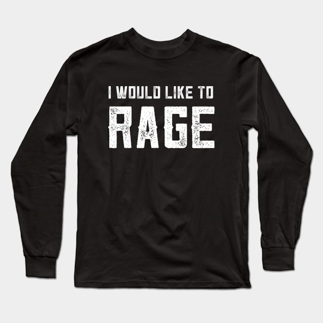 I WOULD LIKE TO RAGE Long Sleeve T-Shirt by asirensong